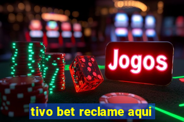 tivo bet reclame aqui